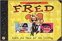 Fred – Mars und Venus auf dem Holzweg
